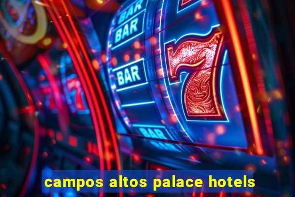 campos altos palace hotels